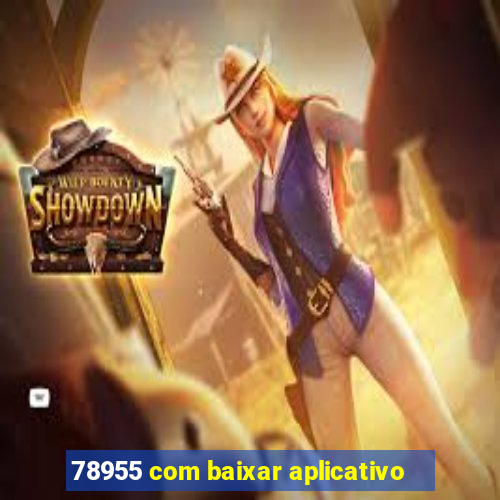 78955 com baixar aplicativo